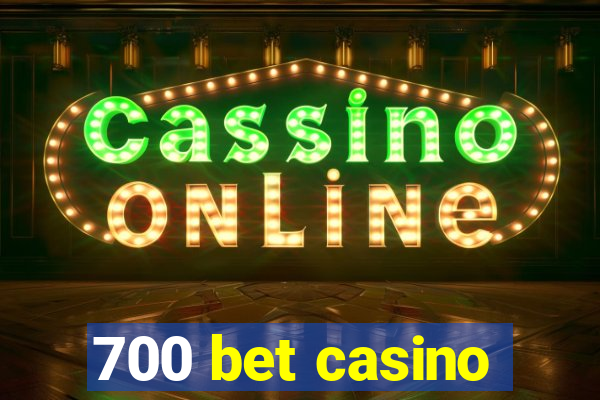 700 bet casino